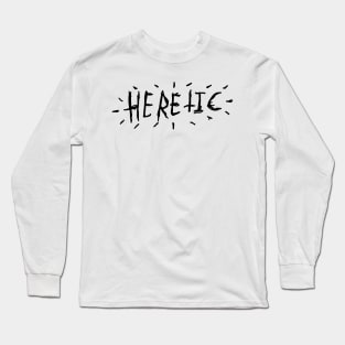 HERETIC text Long Sleeve T-Shirt